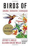 Birds of Aruba, Bonaire, and Curacao by Jeffrey V. Wells, All... - 9781501701078