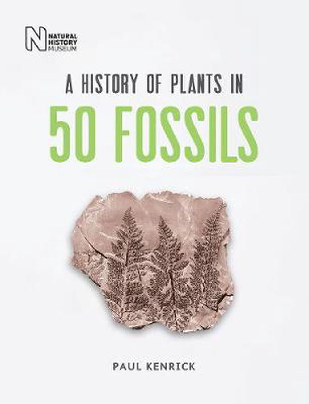 A History of Plants in 50 Fossils by Paul Kenrick (HB 2020) - Image 3