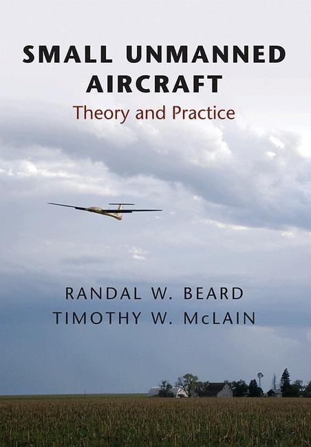 Small Unmanned Aircraft by Randal W. Beard, Timothy W. McLain - 9780691149219