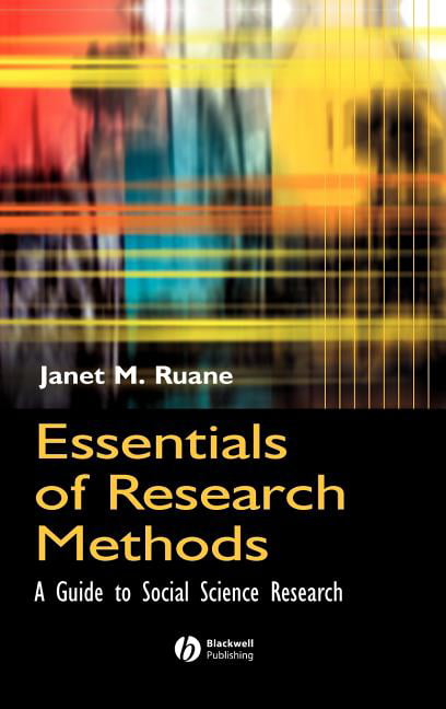 Essentials of Research Methods: A Guide to Social Science Research Ruane