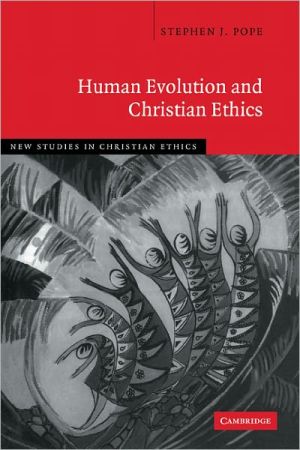 Human Evolution and Christian Ethics by Stephen J. Pope - 9780521175302