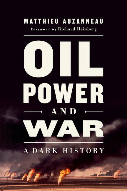 Oil, Power, and War by Matthieu Auzanneau - 9781603589789