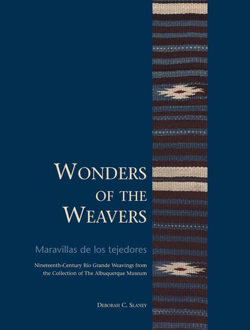 Wonders of the Weavers/Maravillas De Los Tejedores - 9780977991044