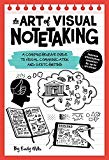 The Art of Visual Notetaking: An interactive guide to visual communication and s