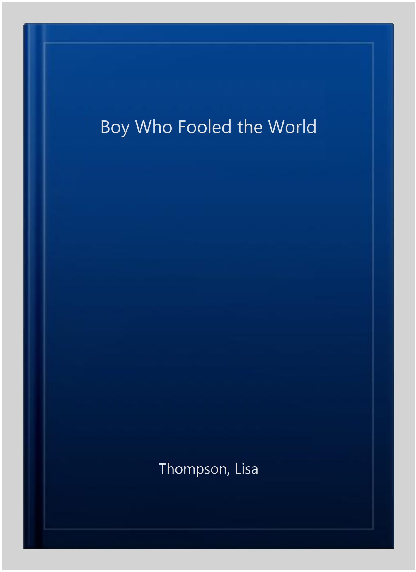 The Boy Who Fooled the World
