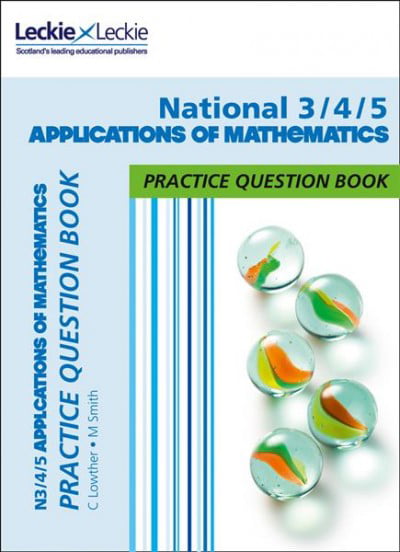 National 3/4/5 Applications of Maths: Practise and Learn CfE Topics (Leckie Pra