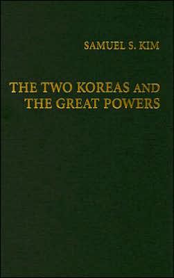 The Two Koreas and the Great Powers Kim Hardback Cambridge University Press