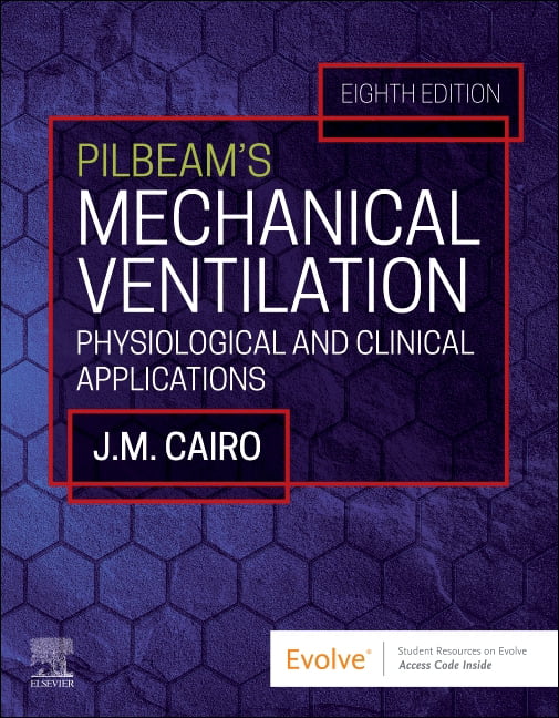 Pilbeam's Mechanical Ventilation Physiological and Clinical Applications 8e