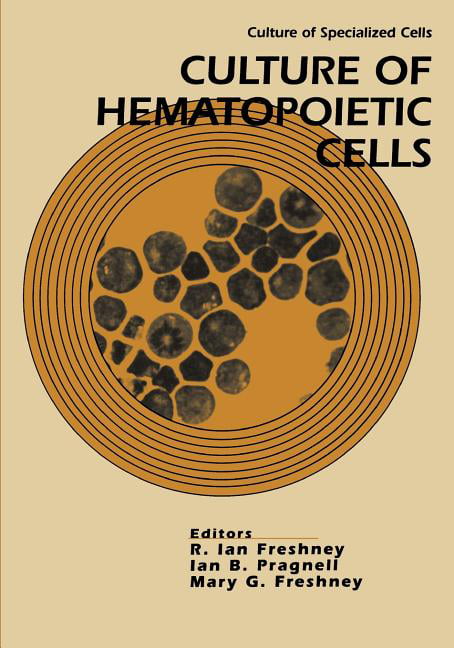 Culture of Hematopoietic Cells by R. Ian Freshney, Ian B. Pra... - 9780471588306