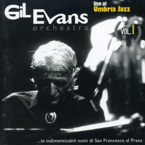 Evans Gil Orchestra - Live At Umbria Jazz Vol. I - The Unforgettable Nights Of S