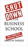 Shut Down the Business School