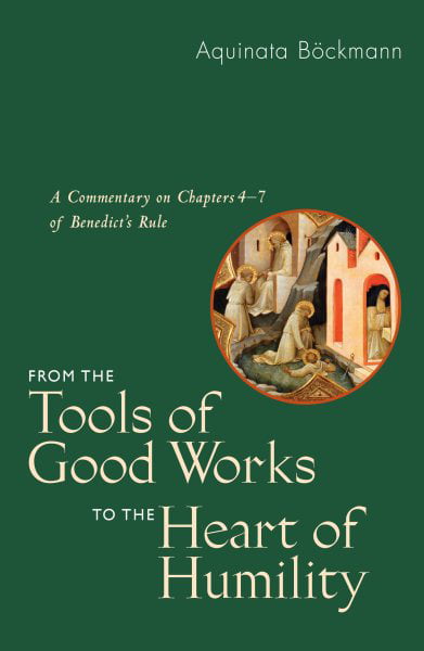 From the Tools of Good Works to the Heart of Humility by Aqui... - 9780814646618