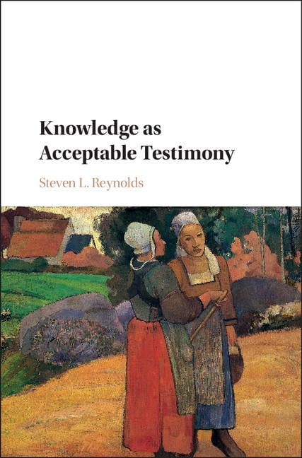 Knowledge as Acceptable Testimony by Steven L. Reynolds - 9781107197756