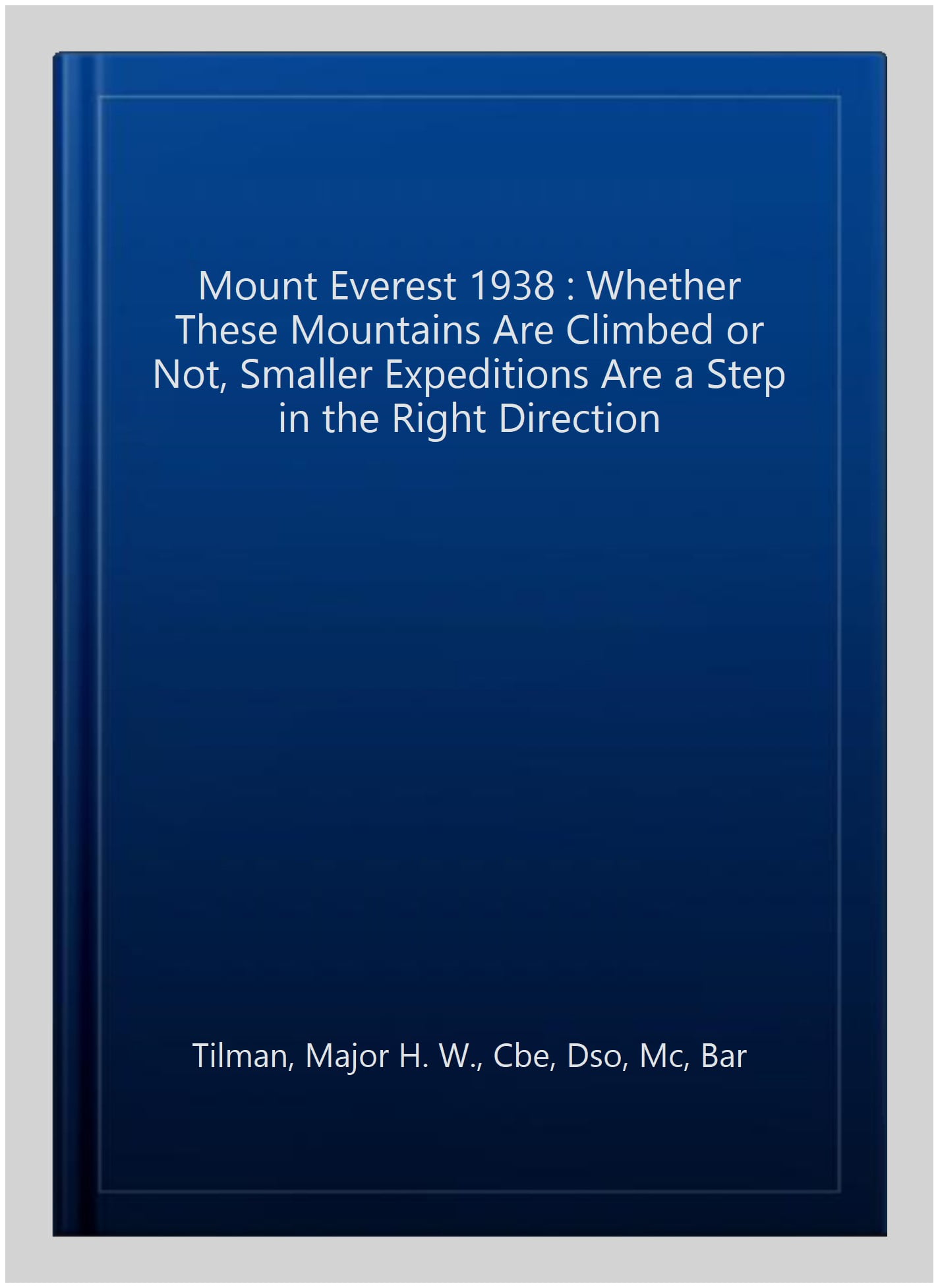 Mount Everest 1938: Whether These Mountains are Climbed or No... - 9781909461260