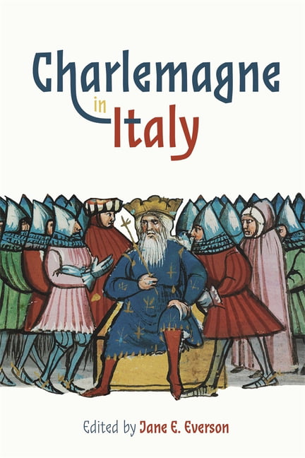 Charlemagne in Italy by Jane E. Everson, Jane E. Everson, Cla... - 9781843846710