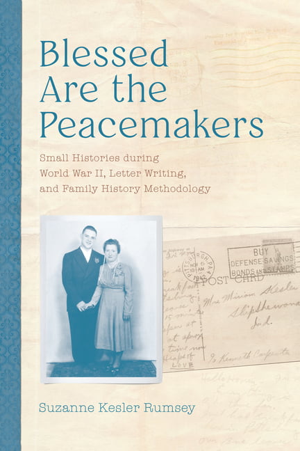 Blessed Are the Peacemakers – Small Histories during World War II, Letter Writi…