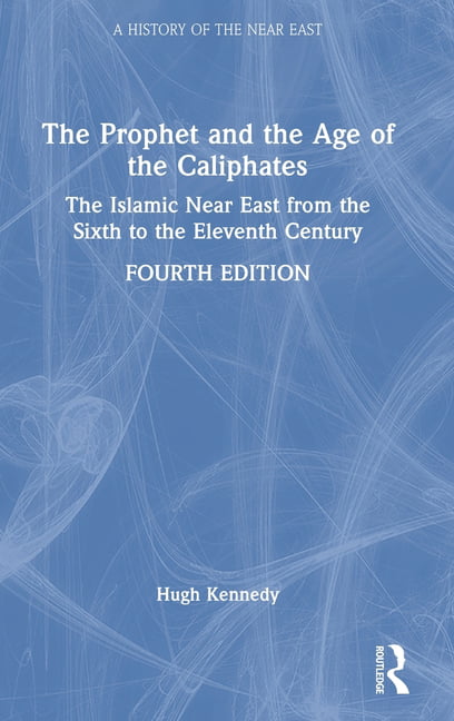 Prophet and the Age of the Caliphates - 4th Edition
