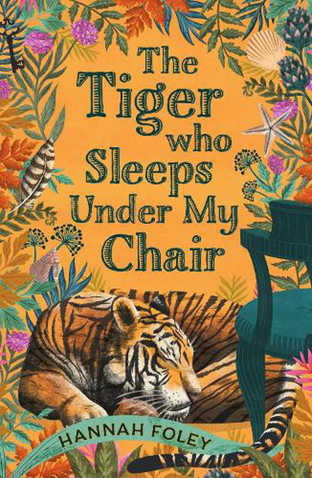 Hannah Foley: The Tiger Who Sleeps Under My Chair [2023] paperback