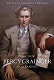The New Percy Grainger Companion by Penelope Thwaites, Alan W... - 9781783271856