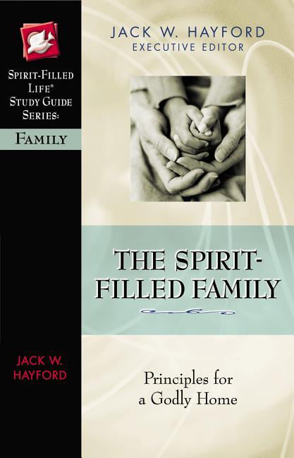 The Spirit-Filled Family: Principles for a Godly Home by Hayford, W. New<- - Image 3