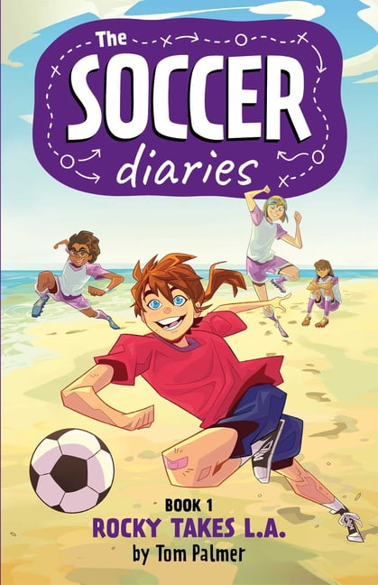 The Soccer Diaries Book 1: Rocky Takes L.A. Volume 1