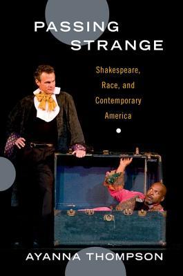 Passing Strange: Shakespeare, Race, and Contemporary America by Ayanna Thompson - Image 2