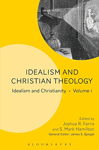 Idealism and Christian Theology by Joshua R. Farris, S. Mark ... - 9781501335853