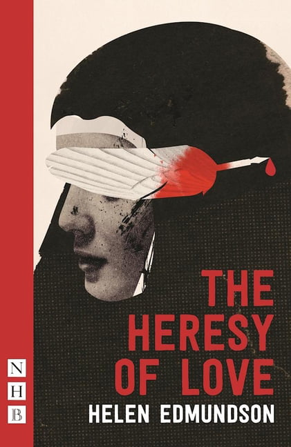 The Heresy of Love by Helen Edmundson - 9781848424937
