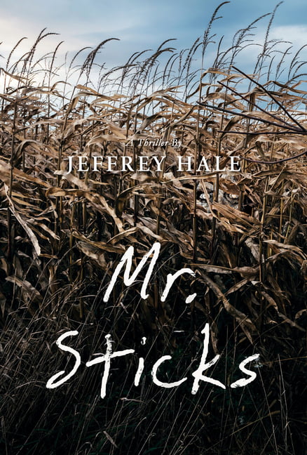 Mr. Sticks by Jeffrey Hale (Paperback Book)
