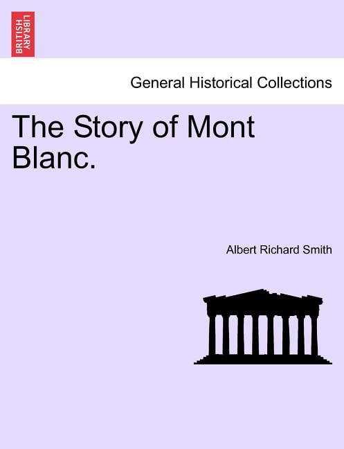 Smith - Story of Mont Blanc. - New paperback or softback - X555z