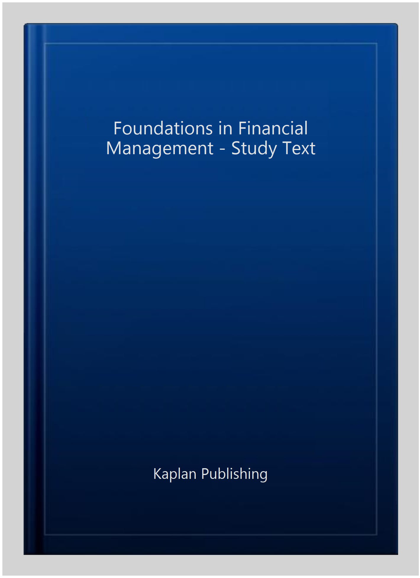 FOUNDATIONS IN FINANCIAL MANAGEMENT - STUDY TEXT by  KAPLAN P... - 9781787403864