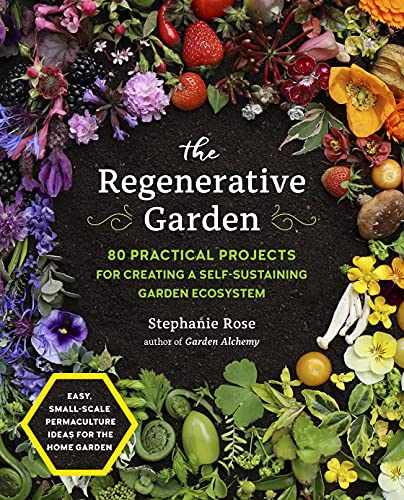 The Regenerative Garden: 80 Practical Projects by Stephanie Rose (PB 2022) - Image 2