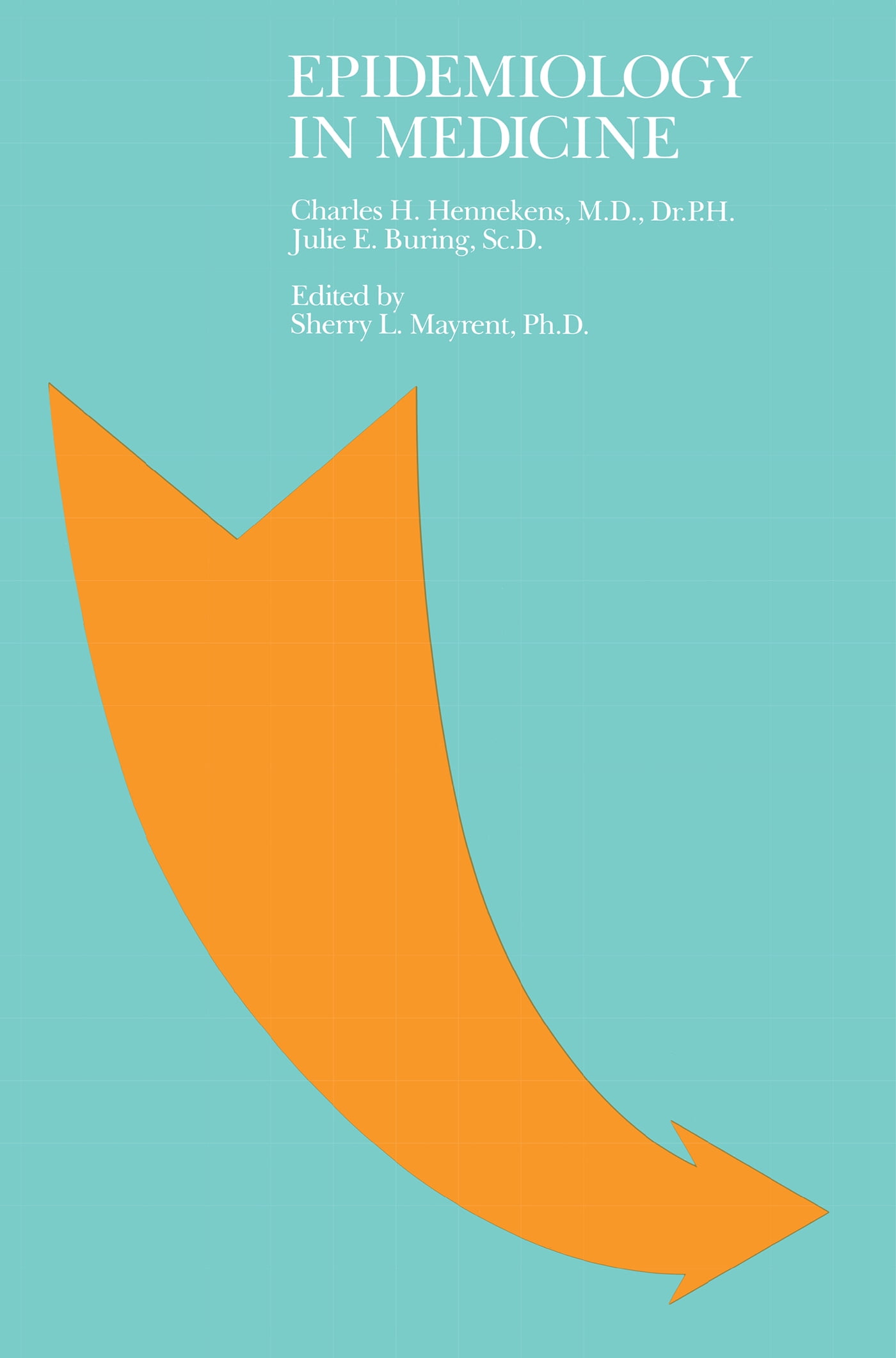 Epidemiology in Medicine by Charles Hennekens, Julie Buring - 9780316356367