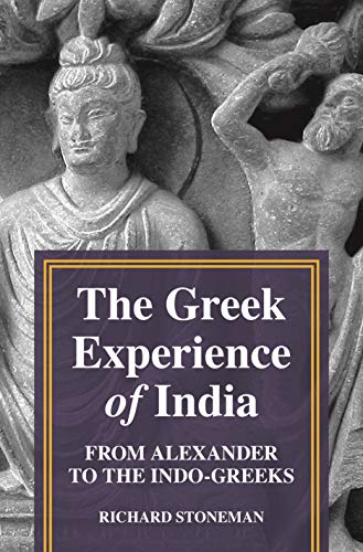 The Greek Experience of India by Richard Stoneman - 9780691217475