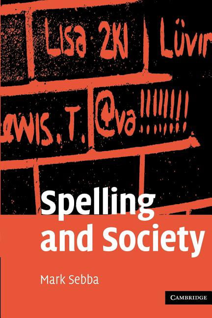 Spelling and Society The Culture and Politics of Orthography around the World