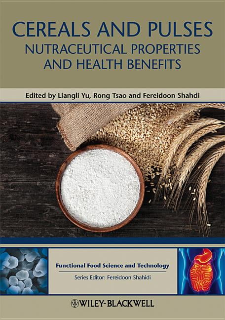 Cereals and Pulses – Nutraceutical Properties and Health Benefits Yu Hardback