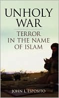Unholy War: Terror in the Name of Islam, Esposito, John L., Very Good