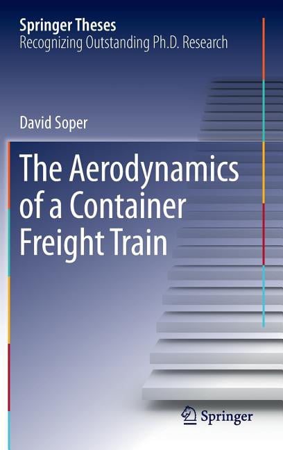 The Aerodynamics of a Container Freight Train by David Soper - 9783319332772