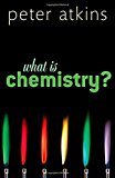 What is Chemistry? by Peter Atkins - 9780199683987
