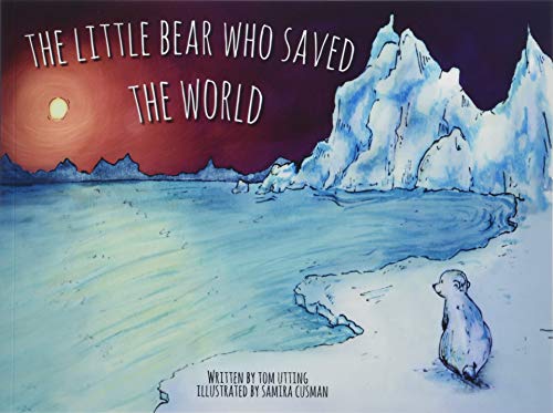 Matthew James Publishing Ltd Little Bear Who Saved The World By Utting & Tom