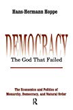 Democracy  The God That Failed by Hans-Hermann Hoppe - 9781138522169