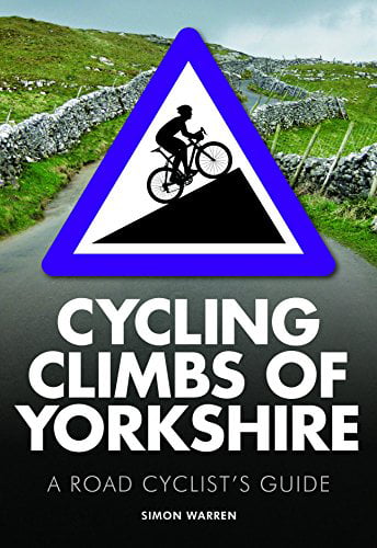 Cycling Climbs of Yorkshire (Regional Cycling Climbs 2) By Simon Warren