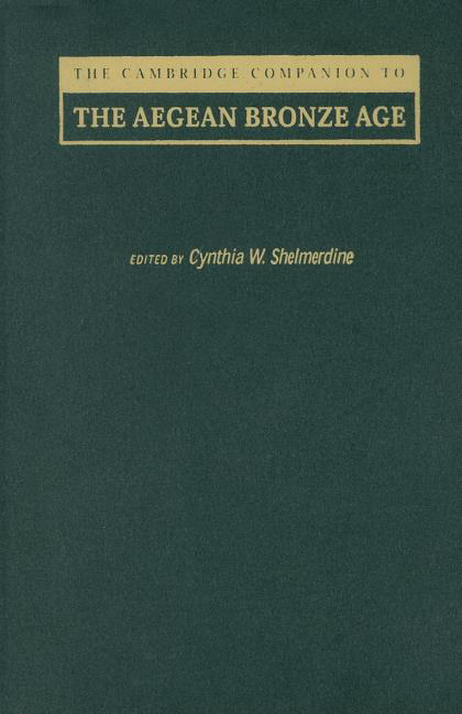 The Cambridge Companion to the Aegean Bronze Age Shelmerdine Hardback