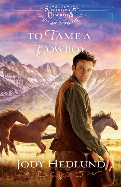 To Tame a Cowboy by Jody Hedlund - 9780764236419