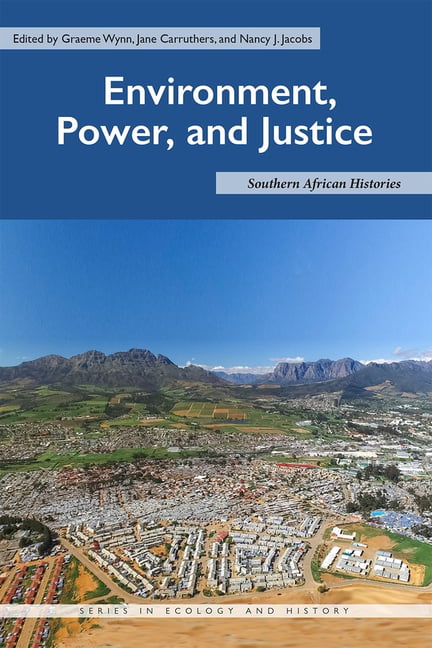 Environment, Power, and Justice – Southern African Histories Wynn Carruthers
