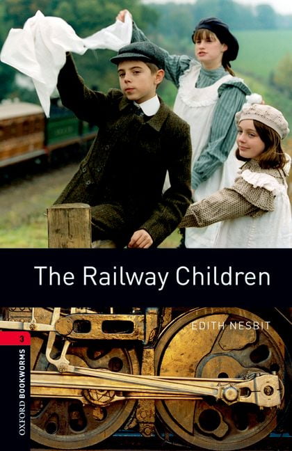 Oxford Bookworms Library: Level 3: The Railway Children by Ed... - 9780194791281