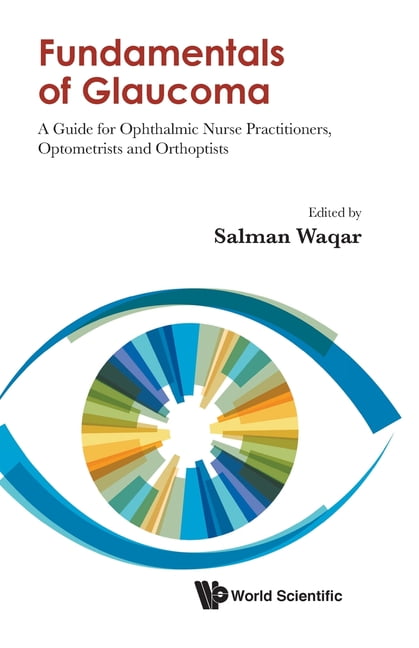 Fundamentals Of Glaucoma: A Guide For Ophthalmic Nurse Practi... - 9789811217463