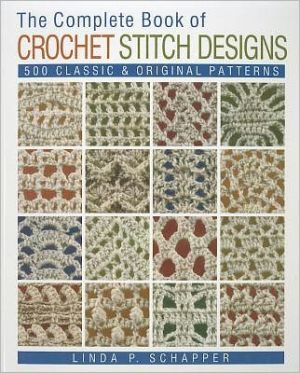 The Complete Book of Crochet Stitch Designs Volume 1