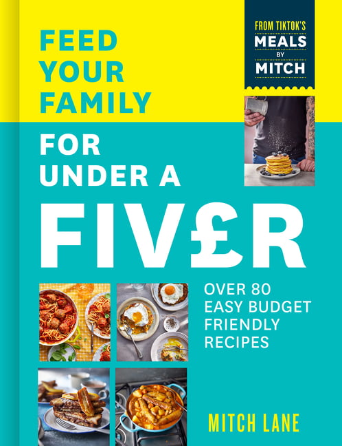 Feed Your Family for Under a Fiver: Over 80 budget-friendly, sup