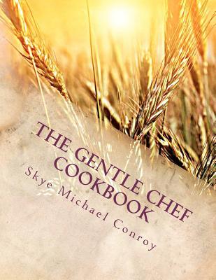The Gentle Chef Cookbook: Vegan Cuisine for the Ethical Gourmet,